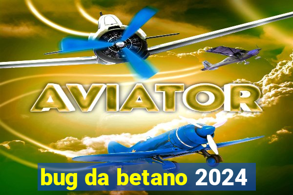 bug da betano 2024